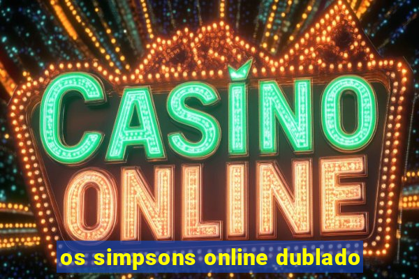 os simpsons online dublado